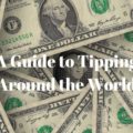 A Guide to Tipping Around the World
