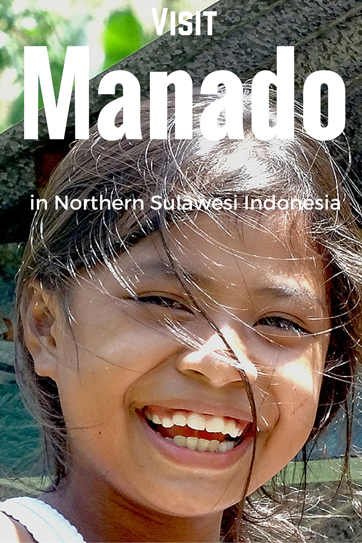 Visit Manado in Northern Sulawesi Indonesia